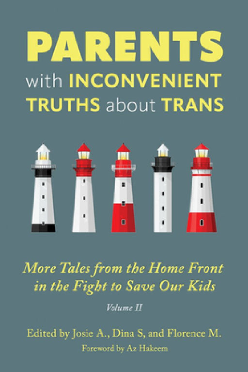 Parents with Inconvenient Truths about Trans: More Tales from the Homefront in the Fight to Save Our Kids Volume 2 by Dina S