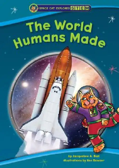 The World Humans Made by Jacqueline A. Ball, Ken Bowser