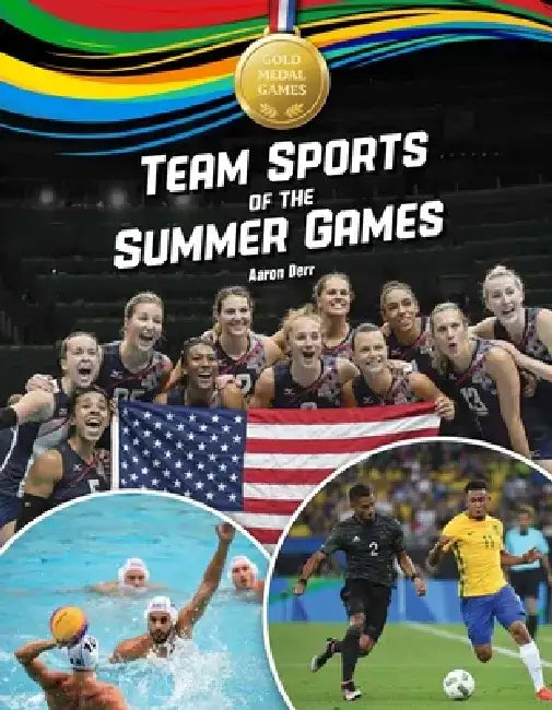 Team Sports of the Summer Games by Aaron Derr