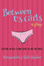 Between Us Girls: Everything You Need to Know Before You Drop Your Panties by Alessandra Cifali Basher