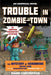 Trouble in Zombie-Town: The Mystery of Herobrine: Book One: A Gameknight999 Adventure: An Unofficial Minecrafter's Adventure by Mark Cheverton