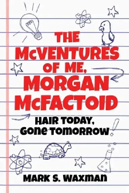 The McVentures of Me, Morgan McFactoid: Hair Today, Gone Tomorrow by Mark S. Waxman