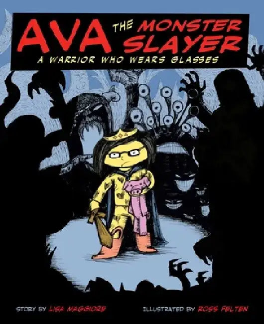 Ava the Monster Slayer by Lisa Maggiore