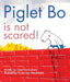 Piglet Bo Is Not Scared! by Geert De Kockere