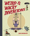 Weird & Wacky Inventions by Jim Murphy
