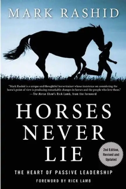Horses Never Lie: The Heart of Passive Leadership by Mark Rashid