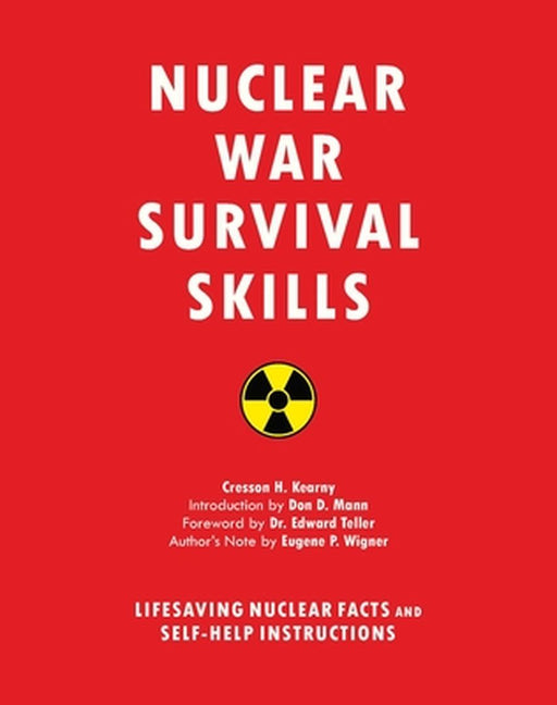 Nuclear War Survival Skills: Lifesaving Nuclear Facts and Self-Help Instructions by Cresson H. Kearny