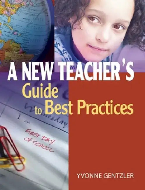 A New Teacher's Guide to Best Practices by Yvonne S. Gentzler