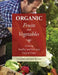 Organic Fruits and Vegetables: Growing Healthy and Delicious Food at Home by Teo Gómez