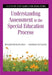 Understanding Assessment in the Special Education Process: A Step-By-Step Guide for Educators by Roger Pierangelo