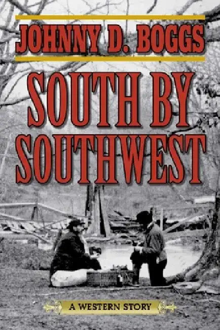 South by Southwest: A Western Story by Johnny D. Boggs