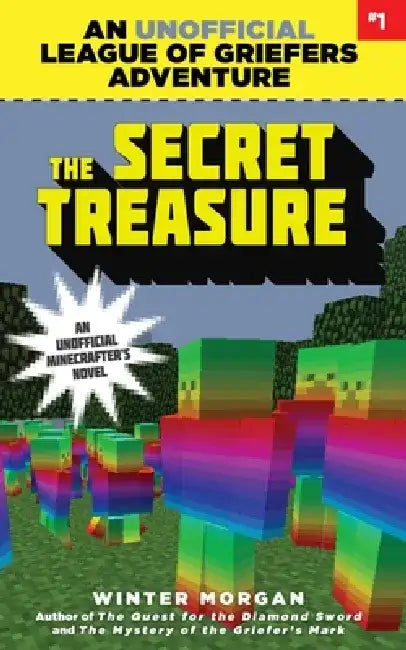 The Secret Treasure: An Unofficial League of Griefers Adventure, #1volume 1 by Winter Morgan