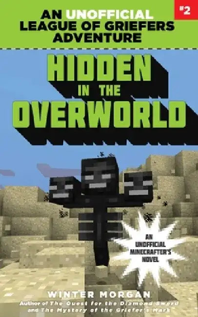 Hidden in the Overworld: An Unofficial League of Griefers Adventure, #2volume 2 by Winter Morgan