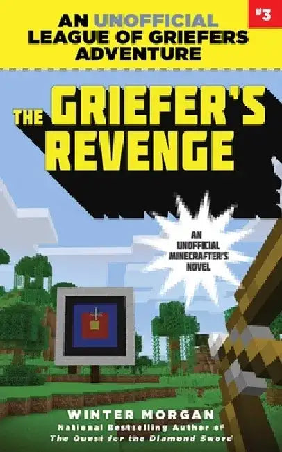 The Griefer's Revenge: An Unofficial League of Griefers Adventure, #3volume 3 by Winter Morgan