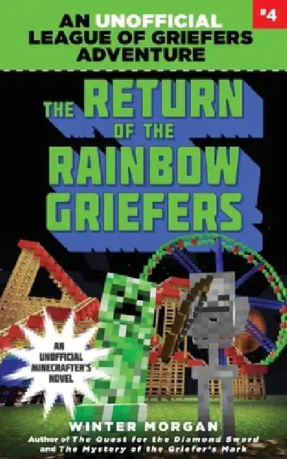 The Return of the Rainbow Griefers: An Unofficial League of Griefers Adventure, #4volume 4 by Winter Morgan