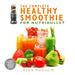 The Complete Healthy Smoothie for Nutribullet by Jason Manheim