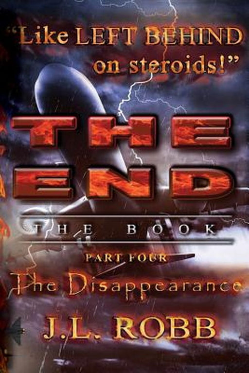 The End: The Book: Part Four: The Disappearance by J. L. Robb
