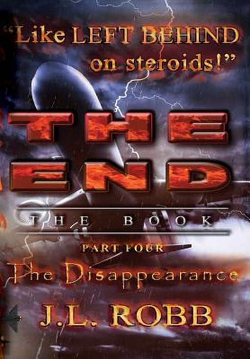 The End: The Book: Part Four: The Disappearance by J. L. Robb