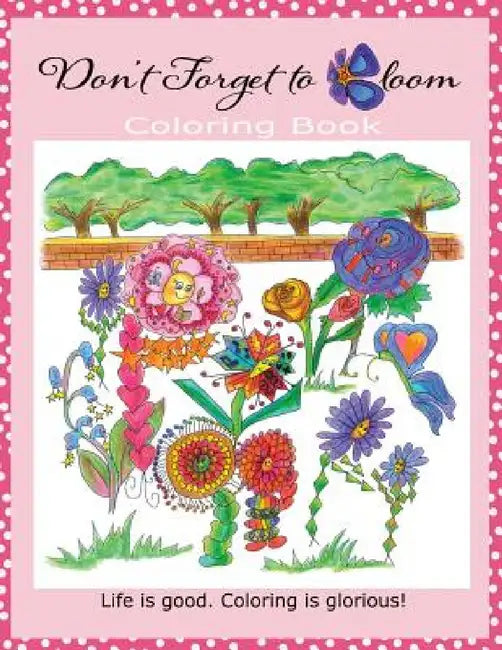 Don't Forget To Bloom Coloring Book by Elizabeth Marie, Lisa Walker