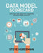Data Model Scorecard: Applying the Industry Standard on Data Model Quality by Steve Hoberman