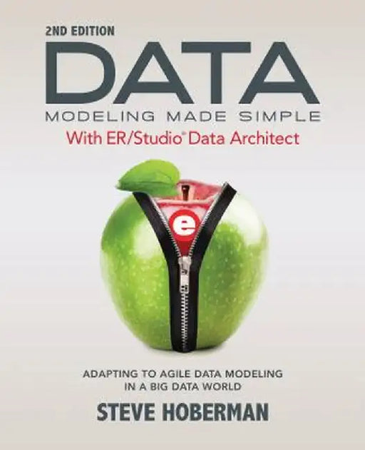 Data Modeling Made Simple with Er/Studio Data Architect: Adapting to Agile Data Modeling in a Big Data World by Steve Hoberman