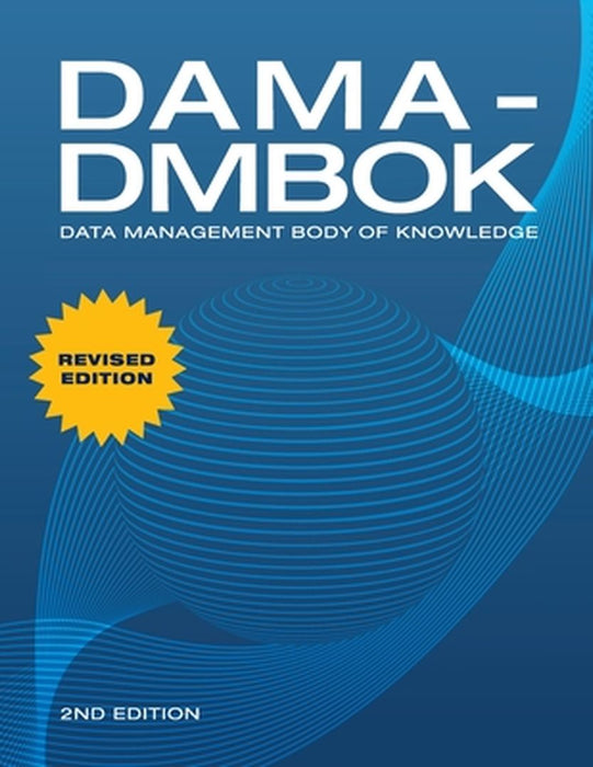 Dama-Dmbok (2nd Edition): Data Management Body of Knowledge by International, Dama
