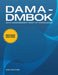 Dama-Dmbok (2nd Edition): Data Management Body of Knowledge by International, Dama