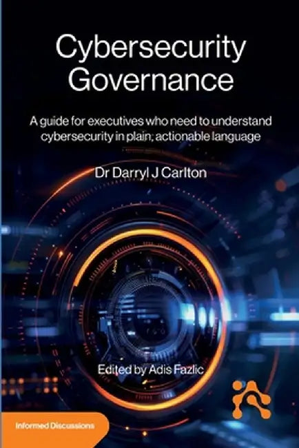 Cybersecurity Governance by Darryl Carlton