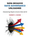 Non-Invasive Data Governance Unleashed: Empowering People to Govern Data and AI by Robert S. Seiner