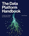 The Data Platform Handbook: Architecture, Design, and Best Practices by Jane Estrada