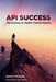 API Success: The Journey to Digital Transformation by Nelson Petracek