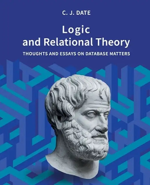 Logic and Relational Theory by Chris Date