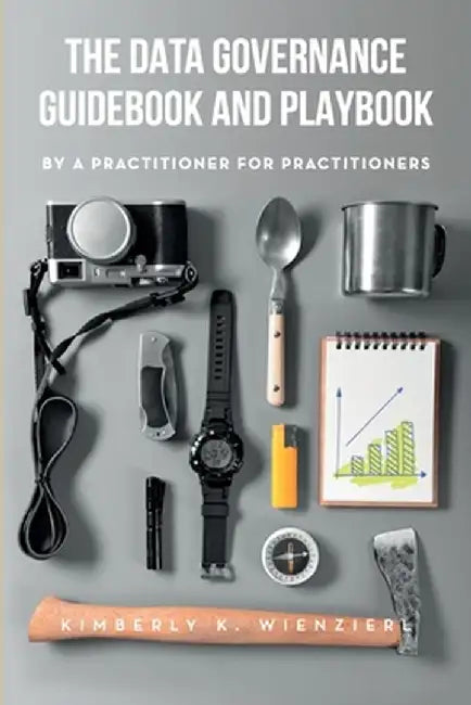 The Data Governance Guidebook and Playbook by Kimberly Wienzierl