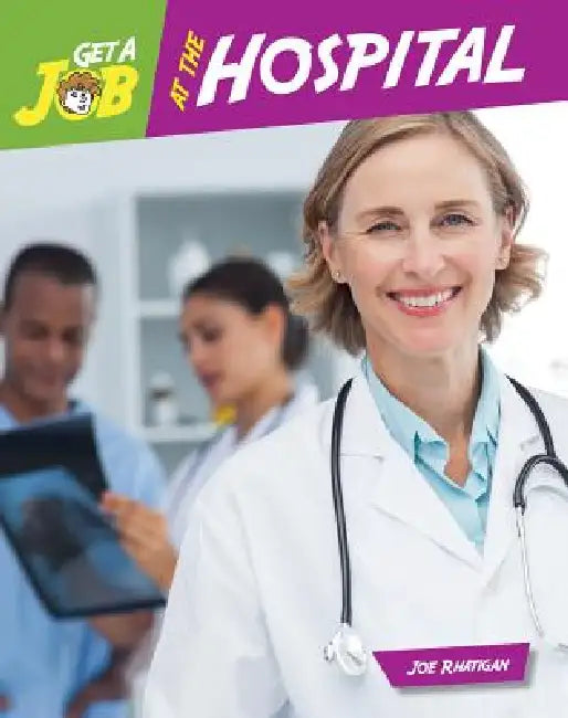 Get a Job at the Hospital by Joe Rhatigan