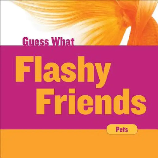 Flashy Friends: Goldfish by Felicia Macheske