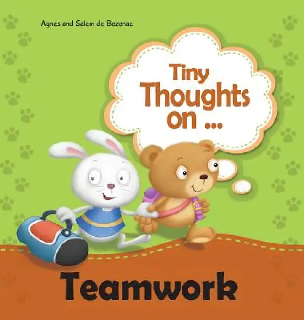 Tiny Thoughts on Teamwork: As a team it works better! by Agnes De Bezenac, Salem De Bezenac, Agnes De Bezenac