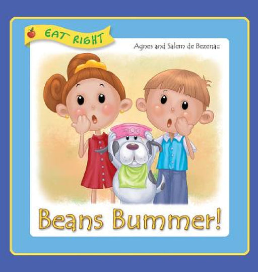 Beans Bummer: Have you tried beans this way? by Agnes De Bezenac, Salem De Bezenac, Agnes De Bezenac