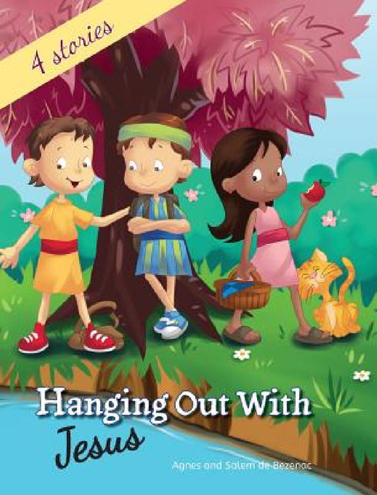 Hanging out with Jesus: Life lessons with Jesus and his childhood friends by Agnes De Bezenac, Salem De Bezenac, Agnes De Bezenac