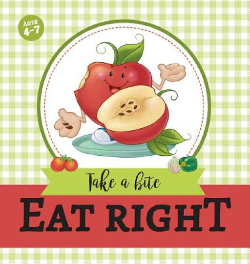 Eat Right: Take a Bite by Agnes De Bezenac, Salem De Bezenac, Agnes De Bezenac
