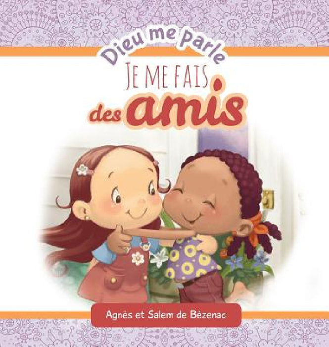 Dieu me parle d'amitié: Faire de nouveaux amis by Agnes De Bezenac, Salem De Bezenac, Agnes De Bezenac