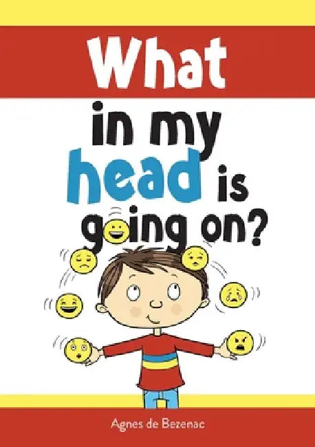 What in my head is going on?: Stages of grief and loss, for children by Agnes De Bezenac
