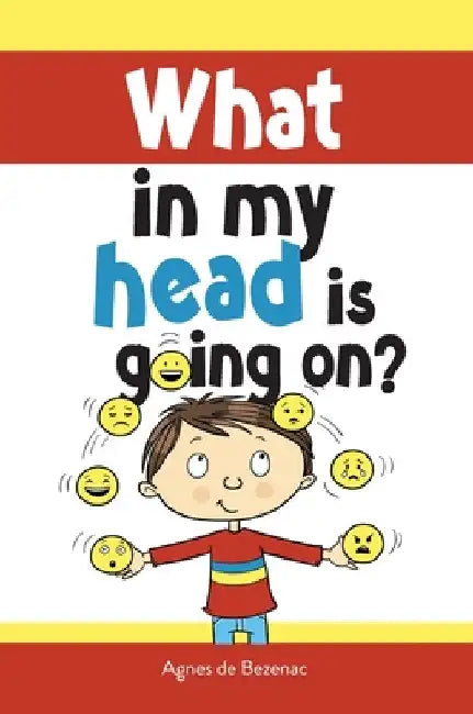 What in my head is going on?: Stages of grief and loss, for children by Agnes De Bezenac
