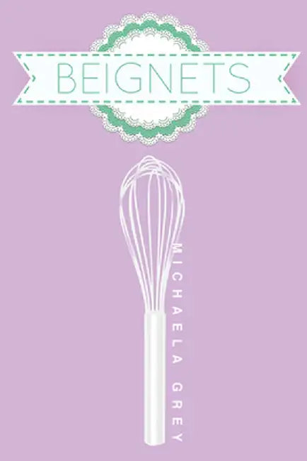 Beignets by Michaela Grey