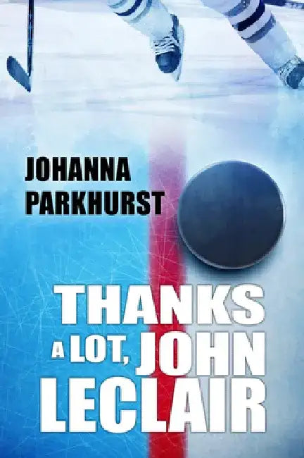 Thanks a Lot, John LeClair by Johanna Parkhurst