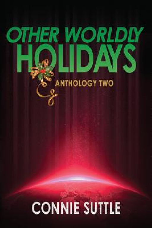 Other Worldly Holidays: Anthology Two by Connie Suttle
