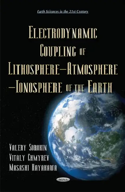 Electrodynamic Coupling of Lithosphere Atmosphere Ionosphere of the Earth by Helen M. Davies
