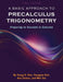 A Basic Approach to Precalculus Trigonometry: Preparing to Succeed in Calculus by Young H. Kim, Youngsoo Kim, Ana Tameru