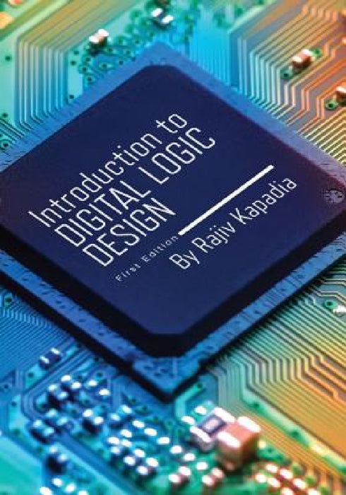 Introduction to Digital Logic Design by Rajiv Kapadia