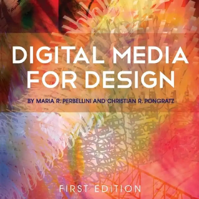 Digital Media for Design by Maria R. Perbellini, Christian R. Pongratz