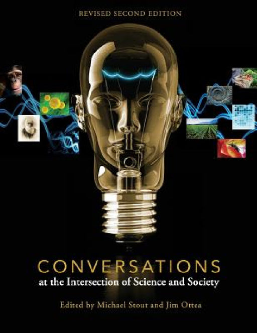 Conversations at the Intersection of Science and Society by Michael Stout, Jim Ottea